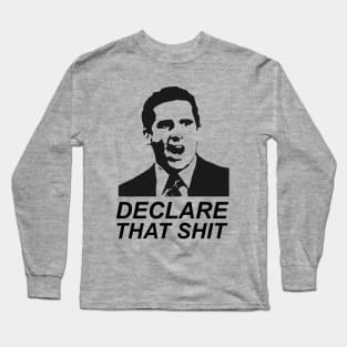 Declare That Shit Long Sleeve T-Shirt